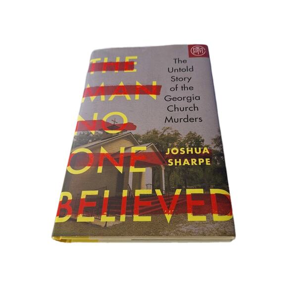 Man No One Believed : The Untold Story of the Georgia Church Murders by... - Picture 1 of 3